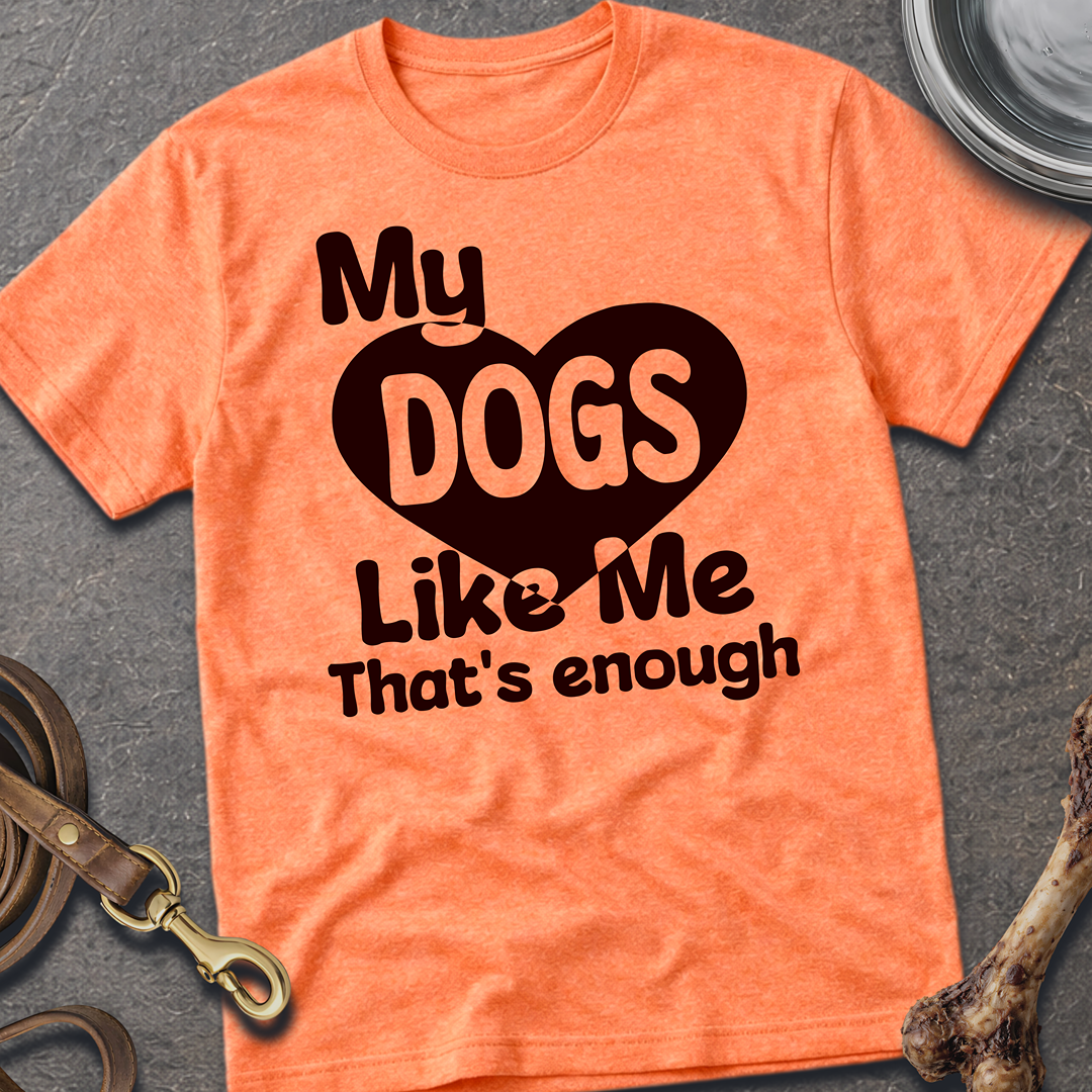 My Dogs Like Me T-Shirt - Heather Orange